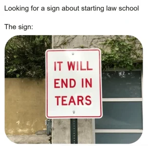 looking-sign-about-starting-law-school-sign-will-end-tears.webp